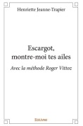Cover-Bild zum Titel 'Escargot, montre-moi tes ailes' von 'Henriette Jeanne-Trapier'