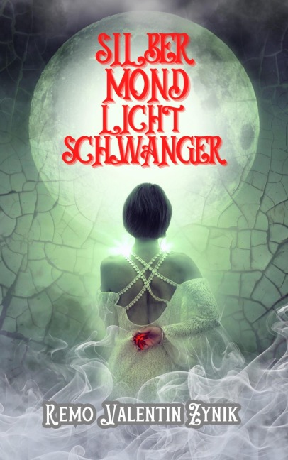 Silbermondlichtschwanger - Remo Valentin Zynik