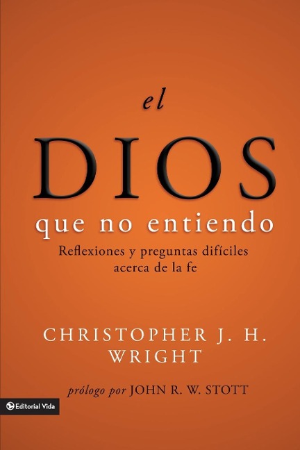 El Dios que no entiendo - Christopher J. H. Wright