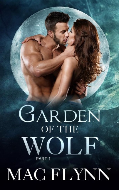 Garden of the Wolf #1: Werewolf Shifter Romance - Mac Flynn