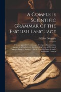 Cover-Bild zum Titel 'A Complete Scientific Grammar of the English Language: With an Appendix Containing a Treatise on Composition, Specimens of English and American Litera' von 'William Colegrove'