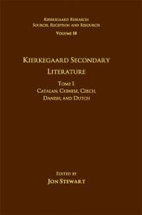 Volume 18, Tome I: Kierkegaard Secondary Literature - Jon Stewart