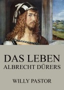 Cover-Bild zum Titel 'Das Leben Albrecht Dürers' von 'Willy Pastor'