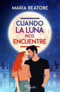 Cover-Bild zum Titel 'Cuando la luna nos encuentre' von 'María Beatobe'