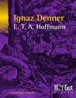 Ignaz Denner - Ernst Theodor Amadeus Hoffmann