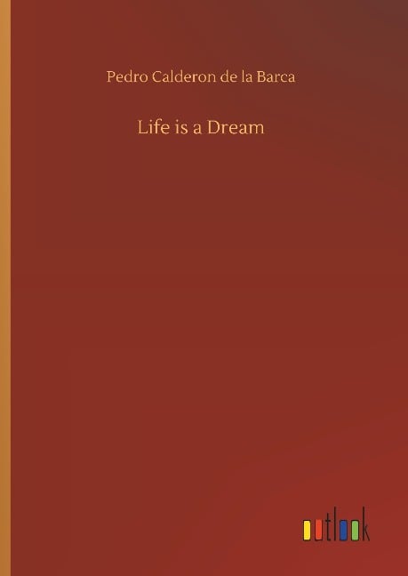 Life is a Dream - Pedro Calderon De La Barca