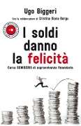 Cover-Bild zum Titel 'I soldi danno la felicità. Corso semiserio di sopravvivenza finanziaria' von 'Ugo Biggeri'
