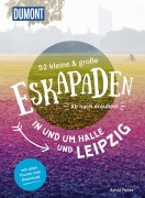 Cover-Bild zum Titel '52 kleine & große Eskapaden in und um Halle und Leipzig' von 'Sylvia Pollex'
