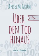 Cover-Bild zum Titel 'Über den Tod hinaus' von 'Anselm Grün'
