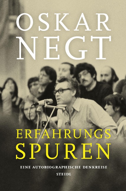 Erfahrungsspuren. Eine autobiografische Denkreise - Oskar Negt