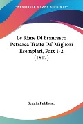 Le Rime Di Francesco Petrarca Tratte Da' Migliori Esemplari, Part 1-2 (1812) - Seguin Publisher