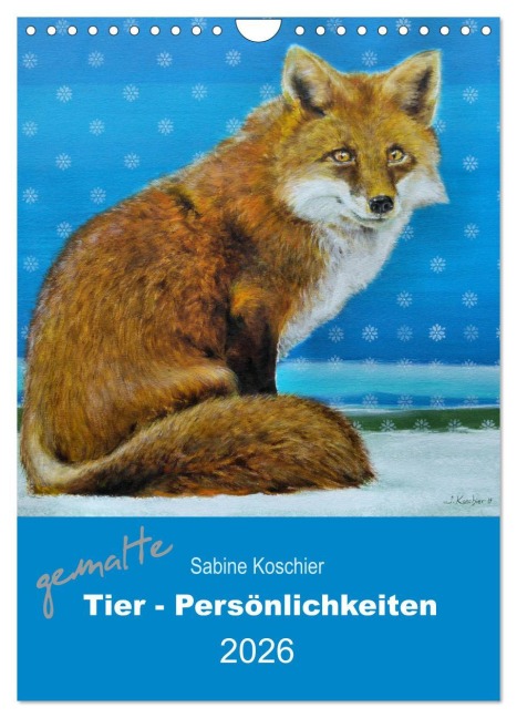 gemalte Tier-Persönlichkeiten (Wandkalender 2026 DIN A4 hoch), CALVENDO Monatskalender - Sabine Koschier