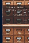 Cover-Bild zum Titel 'Catalogue of Books in the Mechanics' Institute, Coldstream [microform]: November 13, 1894' von ''