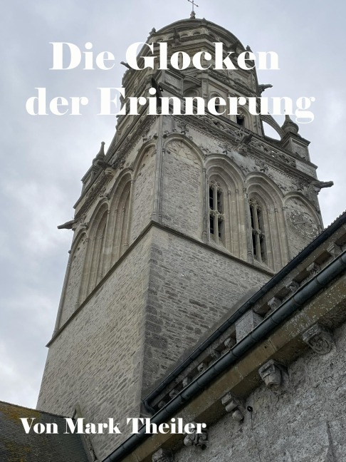 Die Glocken der Erinnerung - Mark Theiler