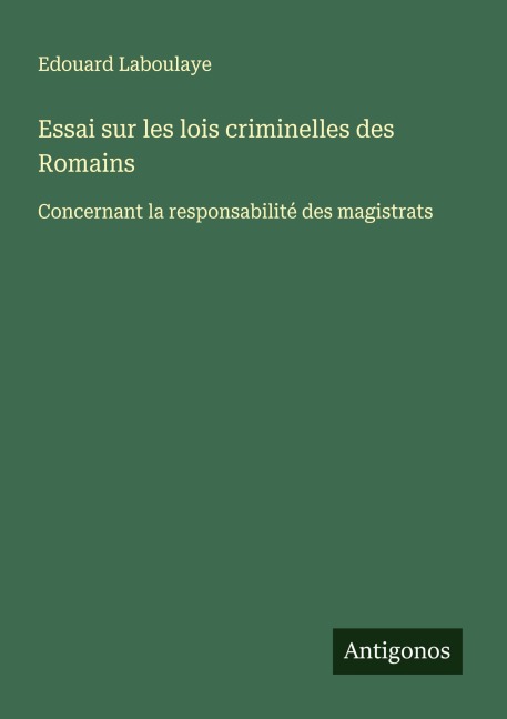 Essai sur les lois criminelles des Romains - Edouard Laboulaye