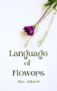 Cover-Bild zum Titel 'Language of Flowers (A Perfect Bloom, #1)' von 'Alex Ankarr'
