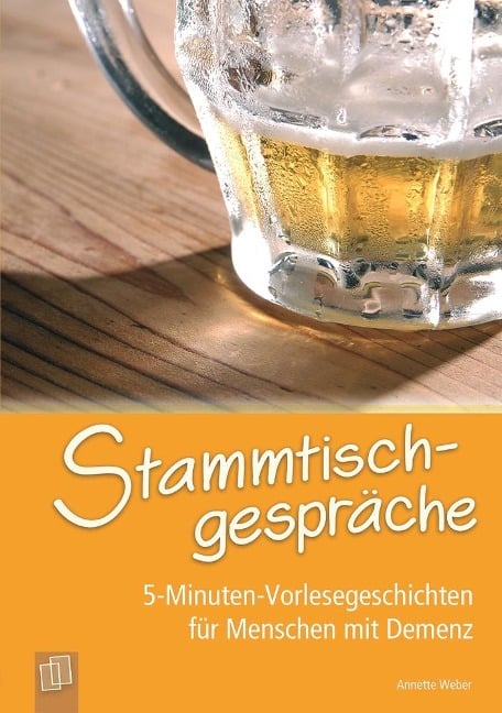 5-Minuten-Vorlesegeschichten für Menschen mit Demenz: Stammtischgespräche - Annette Weber