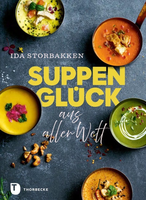 Suppenglück aus aller Welt - Ida Storbakken