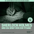 Cover-Bild zum Titel 'Sherlock Holmes und ein Brief von der Titanic (Die Abenteuer des alten Sherlock Holmes, Folge 28)' von 'Arthur Conan Doyle, Charles Fraser'