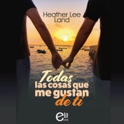 Cover-Bild zum Titel 'Todas las cosas que me gustan de ti' von 'Heather Lee Land'