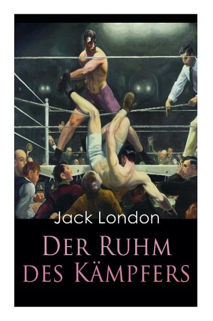 Der Ruhm des Kämpfers - Jack London, Erwin Magnus