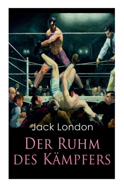 Der Ruhm des Kämpfers - Jack London, Erwin Magnus