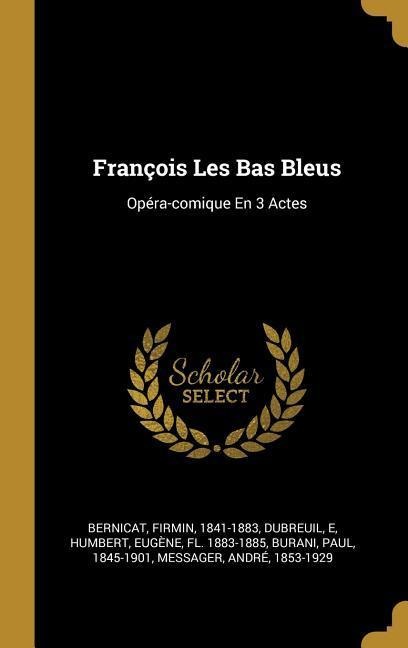 François Les Bas Bleus - Firmin Bernicat, Dubreuil E