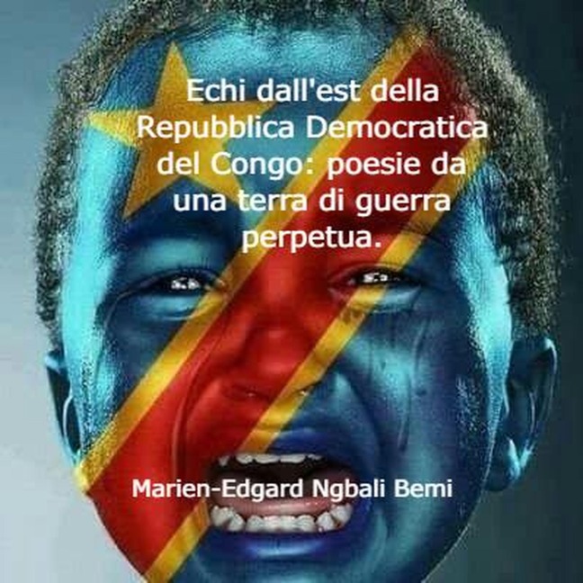Echi dall'est della Repubblica Democratica del Congo: poesie da una terra di guerra perpetua. - Marien-Edgard Ngbali Bemi