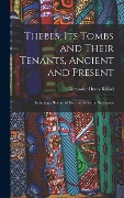 Cover-Bild zum Titel 'Thebes, Its Tombs and Their Tenants, Ancient and Present: Including a Record of Excavations in the Necropolis' von 'Alexander Henry Rhind'