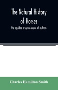 Cover-Bild zum Titel 'The natural history of horses' von 'Charles Hamilton Smith'