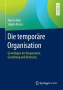 Cover-Bild zum Titel 'Die temporäre Organisation' von 'Sibylle Peters, Martin Elbe'