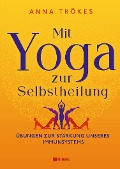 Cover-Bild zum Titel 'Mit Yoga zur Selbstheilung' von 'Anna Trökes'