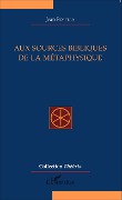 Cover-Bild zum Titel 'Aux sources bibliques de la métaphysique' von 'Borella'