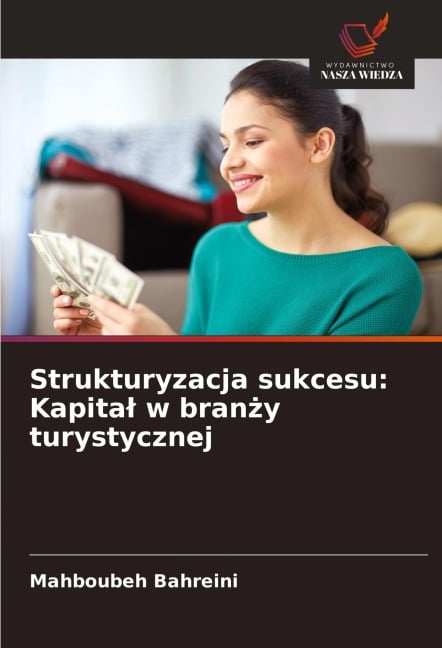 Strukturyzacja sukcesu: Kapita¿ w bran¿y turystycznej - Mahboubeh Bahreini