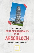 Perfektionismus ist ein Arschloch - Attila Albert