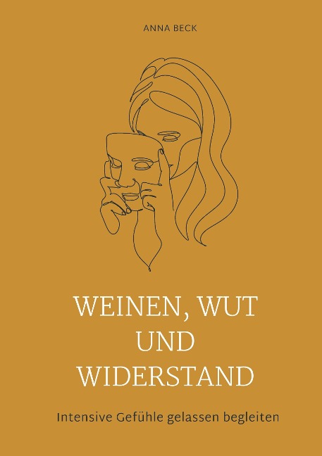 Weinen, Wut und Widerstand - Anna Beck