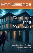 Cover-Bild zum Titel 'Goodbye Mrs Morrison' von 'Ann Beatrice'