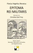 Cover-Bild zum Titel 'Flavius Vegetius Renatus: Epitoma Rei Militaris' von 'Christian Karl Frey'