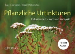 Cover-Bild zum Titel 'Pflanzliche Urtinkturen Pocket Guide' von 'Roger Kalbermatten, Hildegard Kalbermatten'