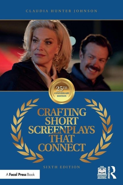 Crafting Short Screenplays That Connect - Claudia Hunter Johnson