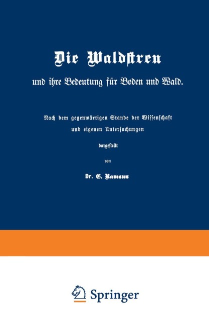 Die Waldstreu und ihre Bedeutung für Boden und Wald - E. Ramann