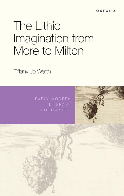 The Lithic Imagination from More to Milton - Tiffany Jo Werth