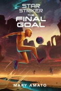 Cover-Bild zum Titel 'The Final Goal' von 'Mary Amato'