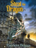 Cover-Bild zum Titel 'Steal the Dragon' von 'Patricia Briggs'