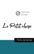Cover-Bild zum Titel 'Le Petit chose de Alphonse Daudet (fiche de lecture et analyse complète de l'oeuvre)' von 'Alphonse Daudet'