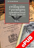 La evolución del paradigma constitucional del Estado mexicano - José Martínez Pichardo