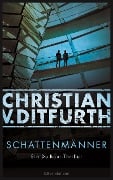 Cover-Bild zum Titel 'Schattenmänner' von 'Christian V. Ditfurth'