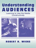 Cover-Bild zum Titel 'Understanding Audiences' von 'Robert H. Wicks'