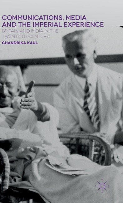 Communications, Media and the Imperial Experience - Chandrika Kaul