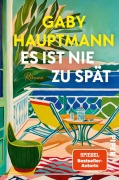 Cover-Bild zum Titel 'Es ist nie zu spät' von 'Gaby Hauptmann'